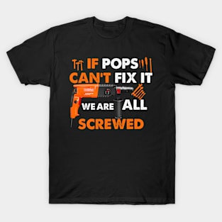 If Dad Cant Fix It Were All Screwed T-Shirt